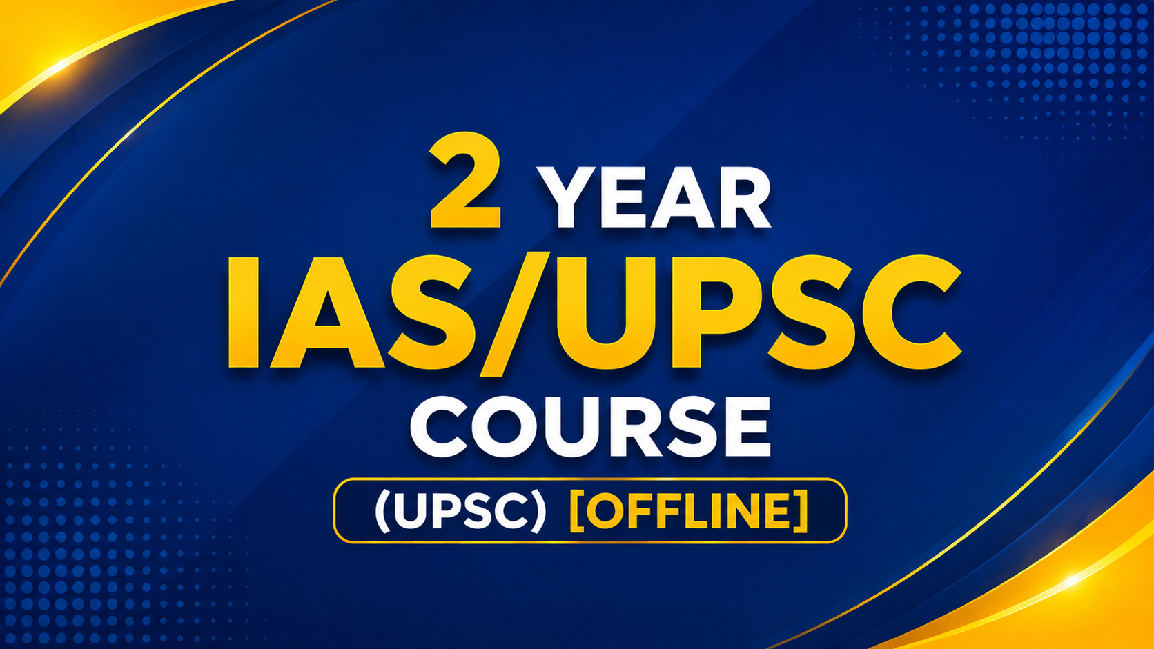 2  YEAR IAS/UPSC COURSE